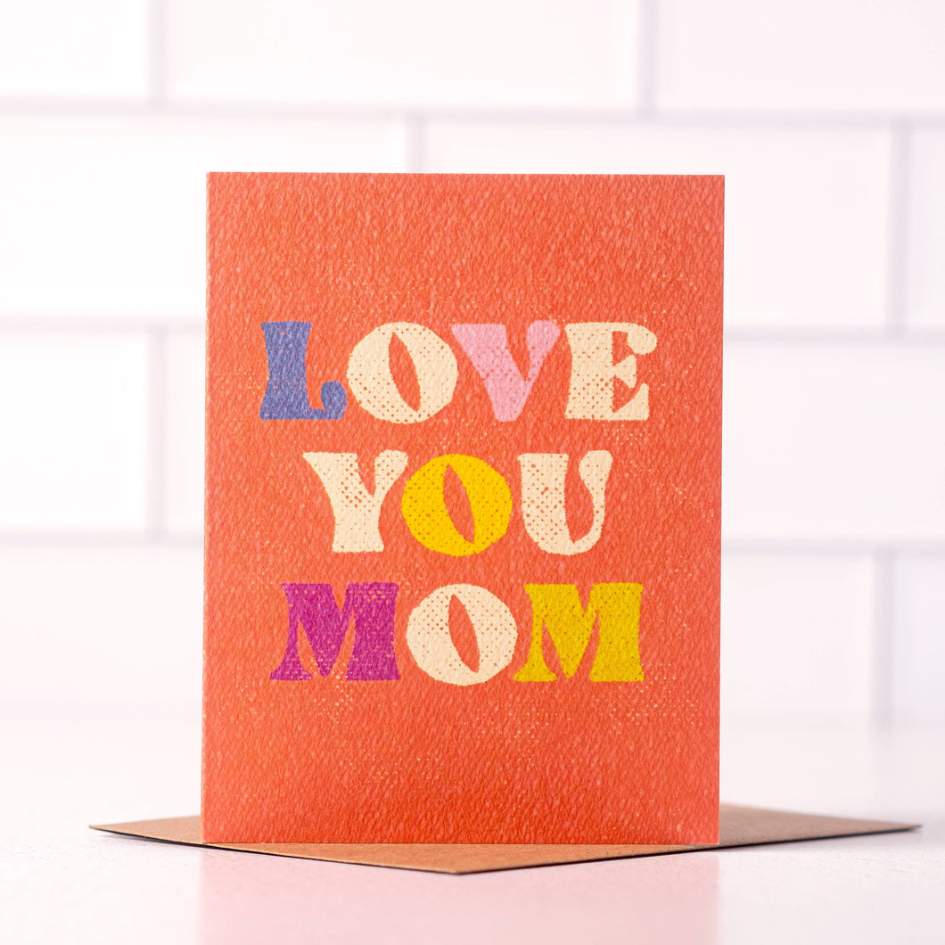 Love You Mom - Colorful Happy Mom Greeting Card
