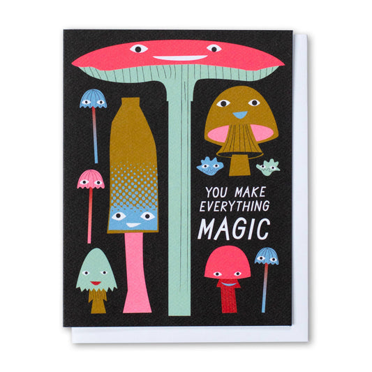 You Make Everything Magic Mushrooms Note card