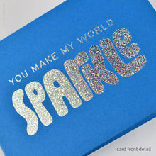Load image into Gallery viewer, You Make My World Sparkle Card
