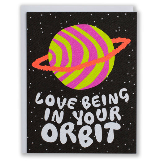 Love Being in Your Orbit Note Card