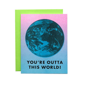 You're Outta This World! - Risograph Greeting Card