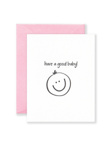 Have A Good Baby! Greeting Card