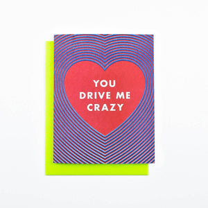 Radiating Heart "You Drive Me Crazy" - Risograph Greeting Card